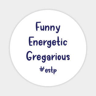 ESTP Funny, Energetic, Gregarious Magnet